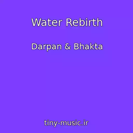 کاور آهنگ Water Rebirth از Darpan & Bhakta