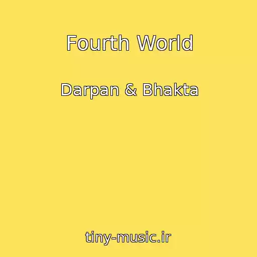 کاور آهنگ Fourth World از Darpan & Bhakta