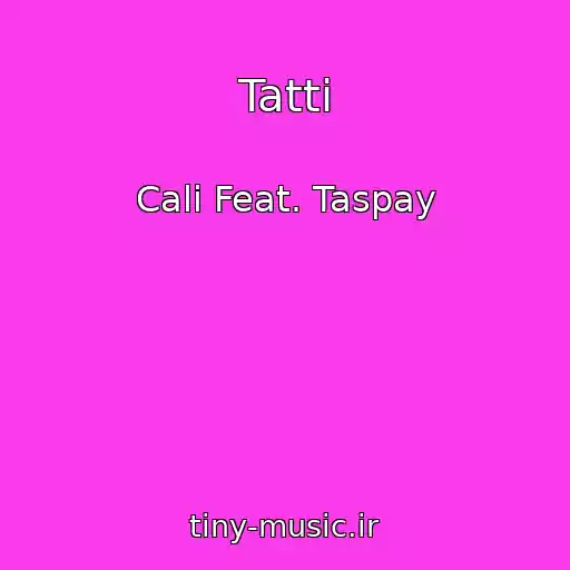 کاور آهنگ Tatti از Cali Feat. Taspay