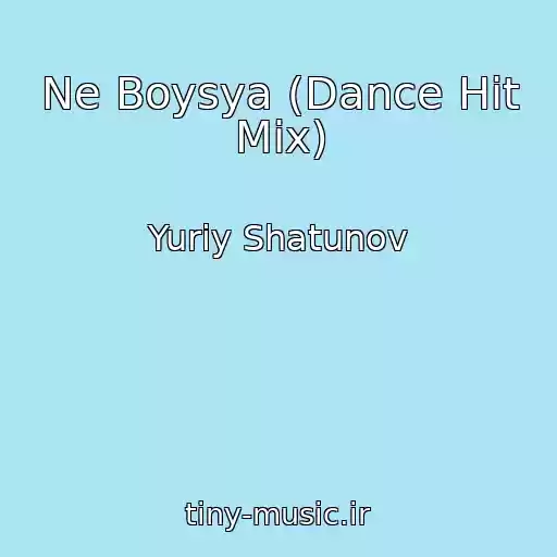 کاور آهنگ Ne Boysya (Dance Hit Mix) از Yuriy Shatunov