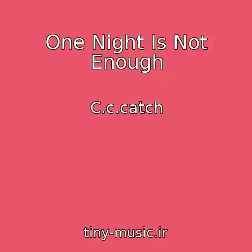 کاور آهنگ One Night Is Not Enough از C.c.catch