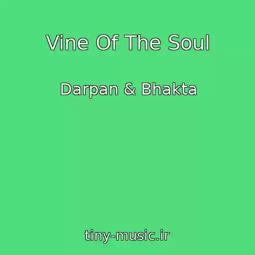 کاور آهنگ Vine Of The Soul از Darpan & Bhakta