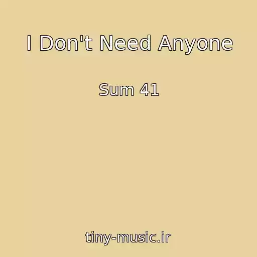 کاور آهنگ I Don't Need Anyone از Sum 41