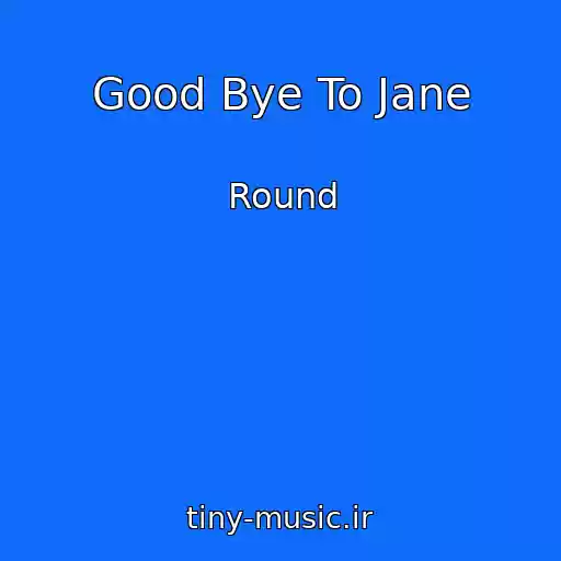 کاور آهنگ Good Bye To Jane از Round