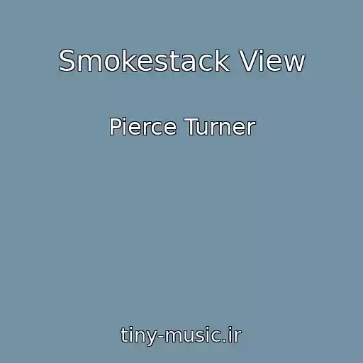 کاور آهنگ Smokestack View از Pierce Turner