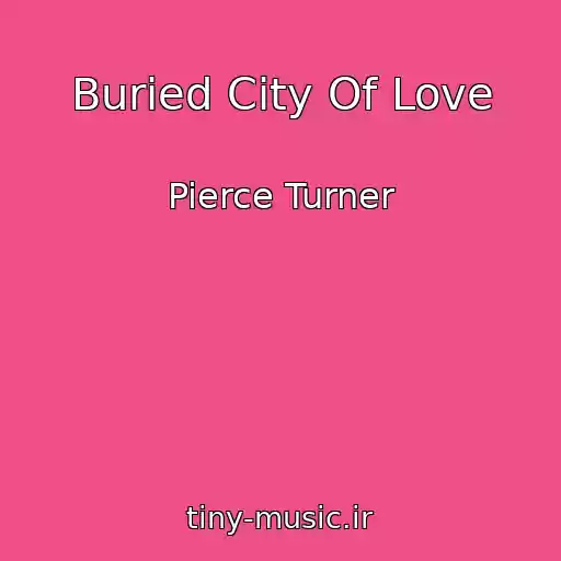 کاور آهنگ Buried City Of Love از Pierce Turner