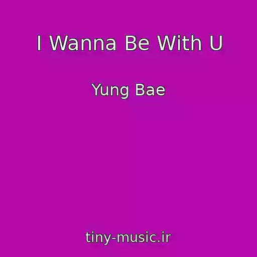 کاور آهنگ I Wanna Be With U از Yung Bae