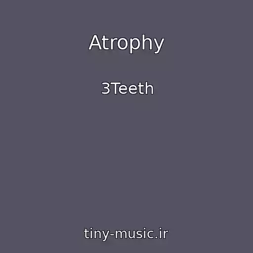 کاور آهنگ Atrophy از 3Teeth