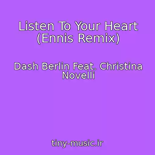 کاور آهنگ Listen To Your Heart (Ennis Remix) از Dash Berlin Feat. Christina Novelli