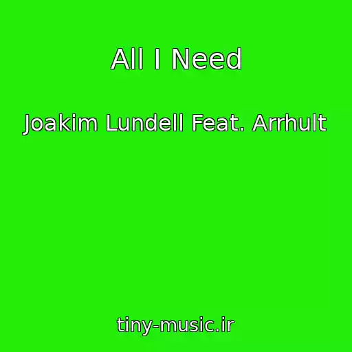 کاور آهنگ All I Need از Joakim Lundell Feat. Arrhult