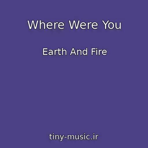 کاور آهنگ Where Were You از Earth And Fire