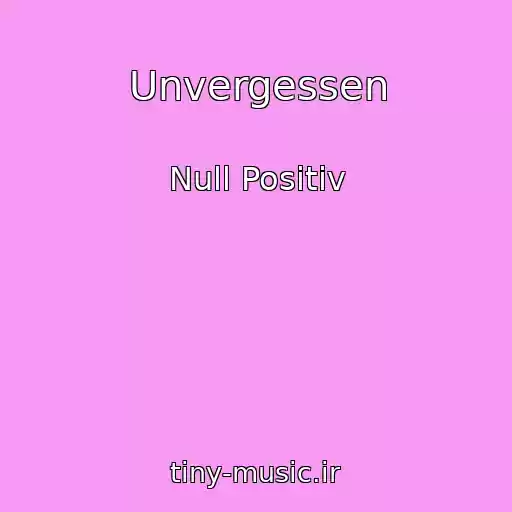 کاور آهنگ Unvergessen از Null Positiv