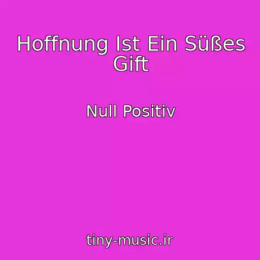 کاور آهنگ Hoffnung Ist Ein Süßes Gift از Null Positiv