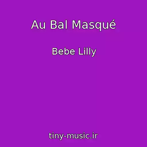 کاور آهنگ Au Bal Masqué از Bebe Lilly