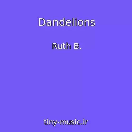 کاور آهنگ Dandelions از Ruth B.