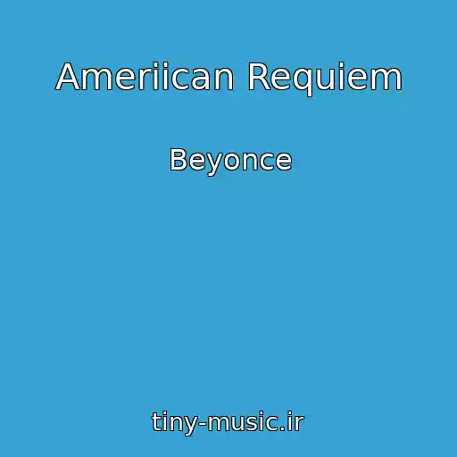 کاور آهنگ Ameriican Requiem از Beyonce