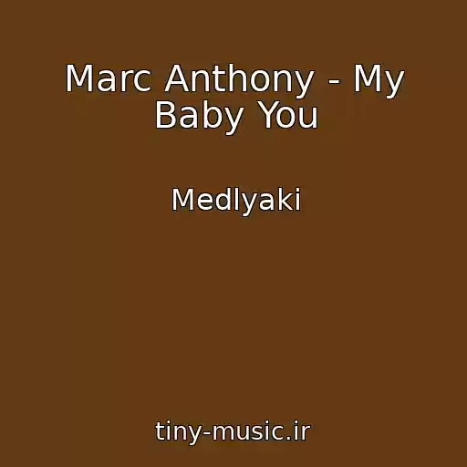 کاور آهنگ Marc Anthony - My Baby You از Medlyaki