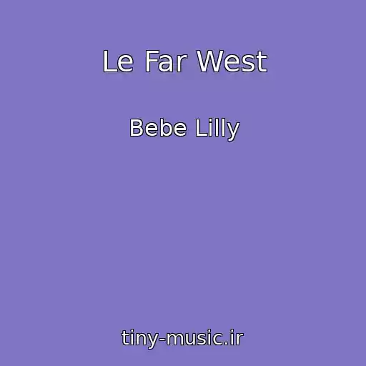 کاور آهنگ Le Far West از Bebe Lilly