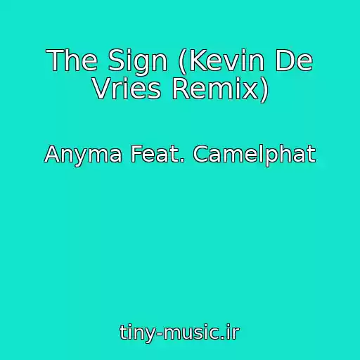کاور آهنگ The Sign (Kevin De Vries Remix) از Anyma Feat. Camelphat