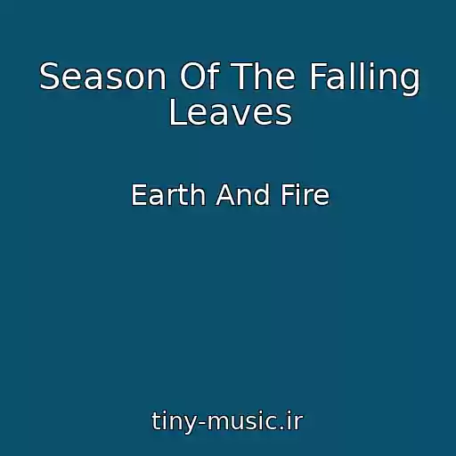 کاور آهنگ Season Of The Falling Leaves از Earth And Fire