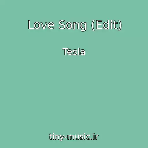 کاور آهنگ Love Song (Edit) از Tesla