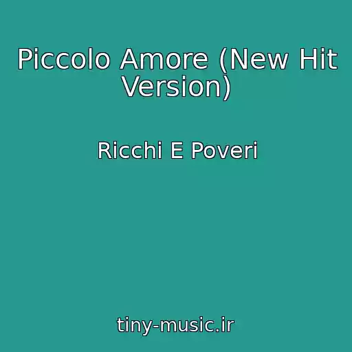 کاور آهنگ Piccolo Amore (New Hit Version) از Ricchi E Poveri