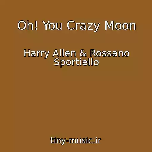 کاور آهنگ Oh! You Crazy Moon از Harry Allen & Rossano Sportiello