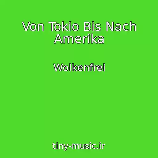 کاور آهنگ Von Tokio Bis Nach Amerika از Wolkenfrei