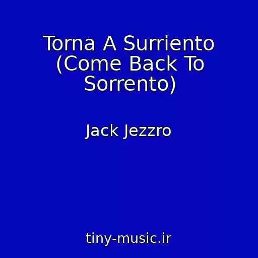 کاور آهنگ Torna A Surriento (Come Back To Sorrento) از Jack Jezzro