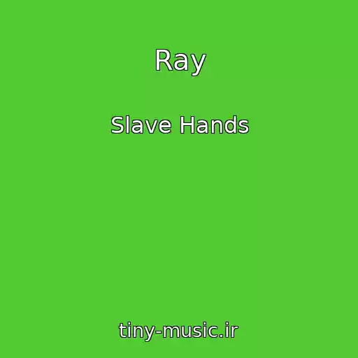 کاور آهنگ Ray از Slave Hands
