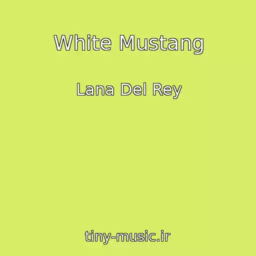 کاور آهنگ White Mustang از Lana Del Rey
