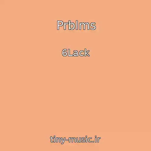 کاور آهنگ Prblms از 6Lack