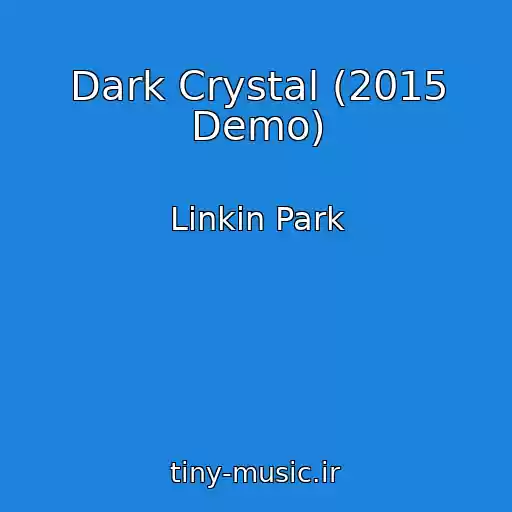 کاور آهنگ Dark Crystal (2015 Demo) از Linkin Park