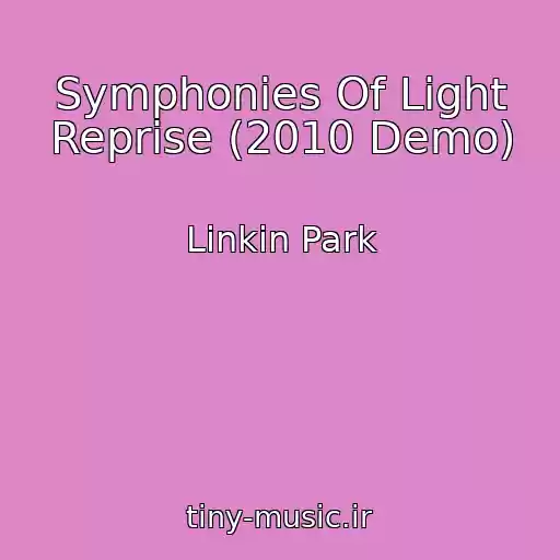 کاور آهنگ Symphonies Of Light Reprise (2010 Demo) از Linkin Park