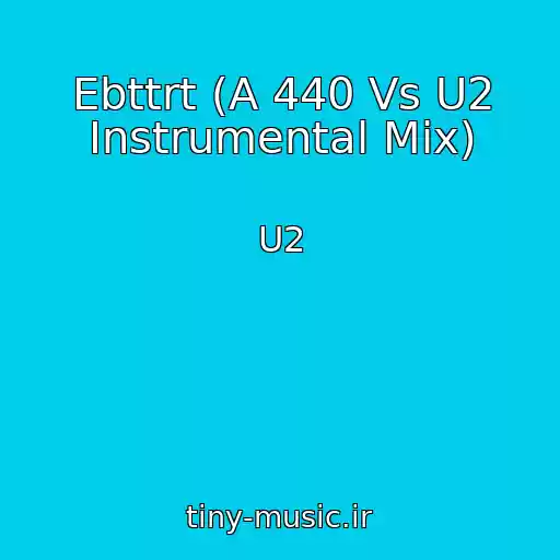 کاور آهنگ Ebttrt (A 440 Vs U2 Instrumental Mix) از U2
