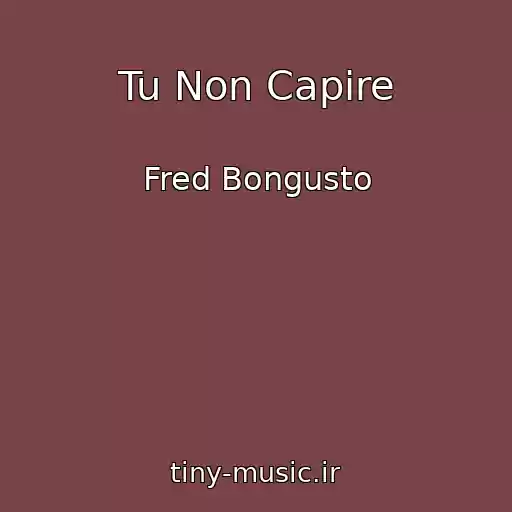 کاور آهنگ Tu Non Capire از Fred Bongusto