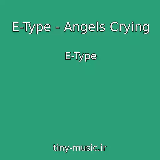کاور آهنگ E-Type - Angels Crying از E-Type