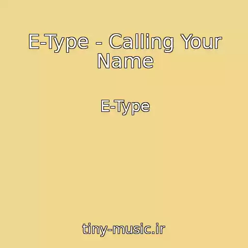کاور آهنگ E-Type - Calling Your Name از E-Type
