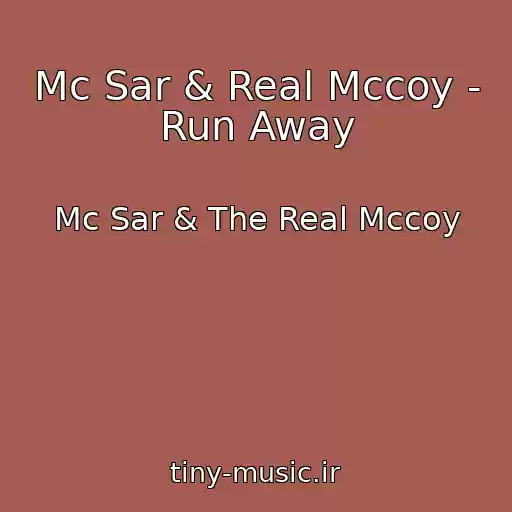 کاور آهنگ Mc Sar & Real Mccoy - Run Away از Mc Sar & The Real Mccoy