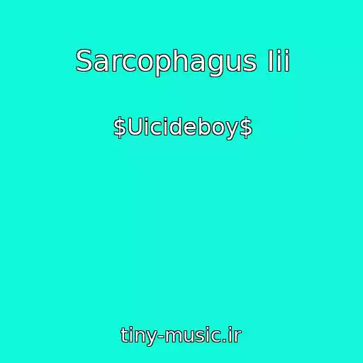کاور آهنگ Sarcophagus Iii از $Uicideboy$