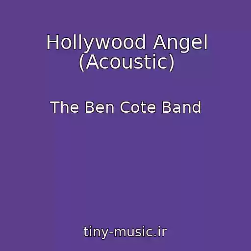 کاور آهنگ Hollywood Angel (Acoustic) از The Ben Cote Band