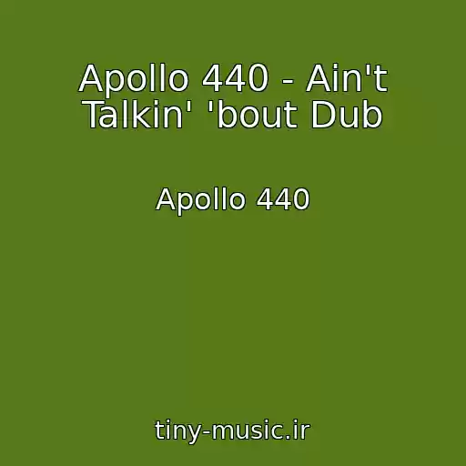 کاور آهنگ Apollo 440 - Ain't Talkin' 'bout Dub از Apollo 440