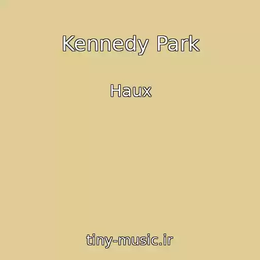 کاور آهنگ Kennedy Park از Haux