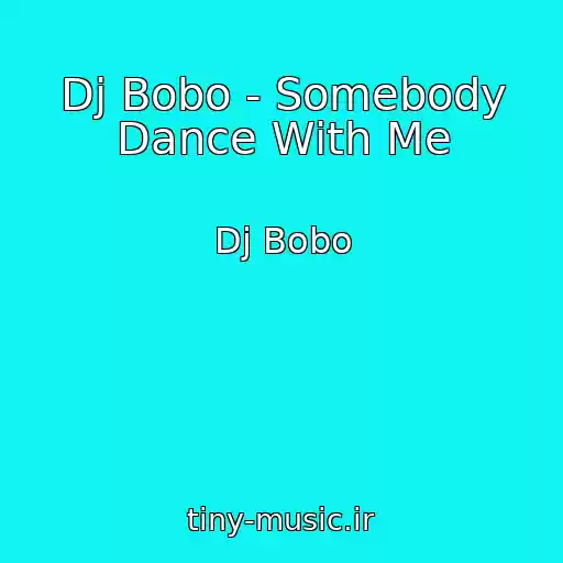 کاور آهنگ Dj Bobo - Somebody Dance With Me از Dj Bobo