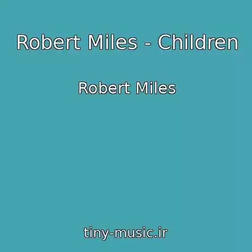 کاور آهنگ Robert Miles - Children از Robert Miles
