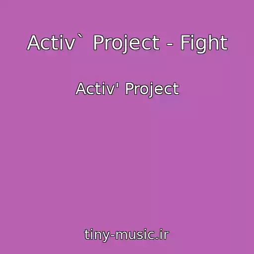 کاور آهنگ Activ` Project - Fight از Activ' Project