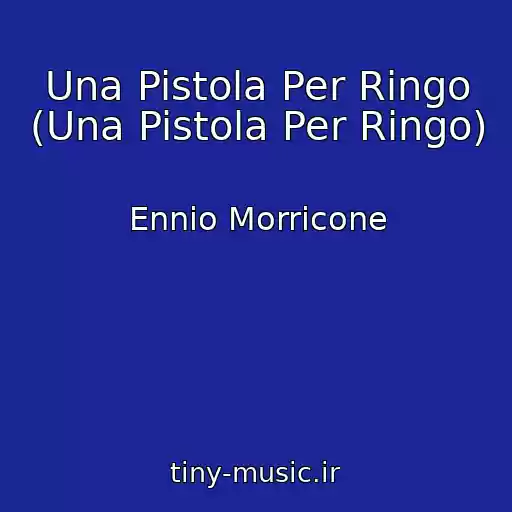 کاور آهنگ Una Pistola Per Ringo (Una Pistola Per Ringo) از Ennio Morricone