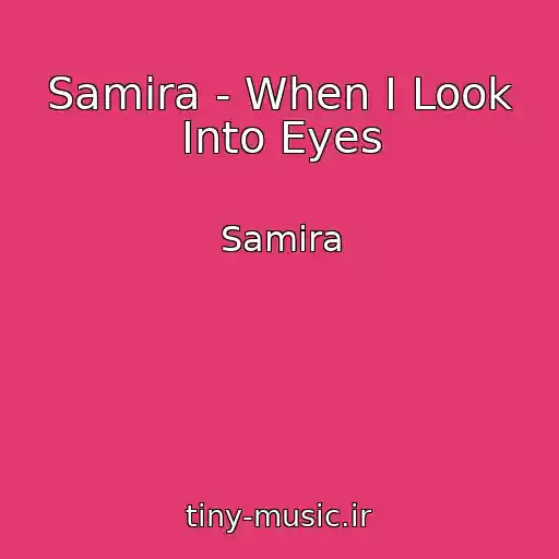 کاور آهنگ Samira - When I Look Into Eyes از Samira