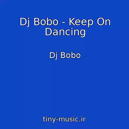 کاور آهنگ Dj Bobo - Keep On Dancing از Dj Bobo