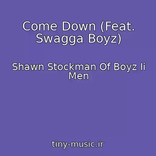کاور آهنگ Come Down (Feat. Swagga Boyz) از Shawn Stockman Of Boyz Ii Men